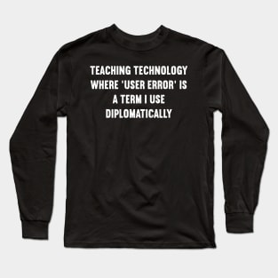 Teaching technology Long Sleeve T-Shirt